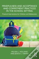 Mindfulness And Acceptance And Commitment Practices In The School Setting