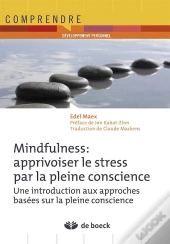 Mindfulness : Apprivoiser Le Stress Par La Pleine Conscience Un Programme D'Entraînement En 8 Semaines (2e Édition)