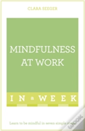 Mindfulness At Work In A Week