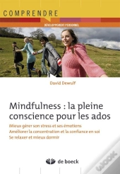 Mindfulness : La Pleine Conscience Pour Les Adolescents ; S'Exercer À La Maison... Et Dans La Vie Quotidienne