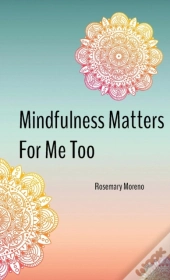 Mindfulness Matters For Me Too