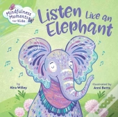 Mindfulness Moments For Kids: Listen Like An Elephant