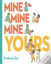 Mine, Mine, Mine, Yours!