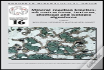 Mineral Reaction Kinetics: Microstructures, Textures, Chemical And Isotopic Signatures