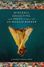 Minerals, Collecting, And Value Across The Us-Mexico Border - Preview