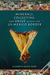 Minerals, Collecting, And Value Across The Us-Mexico Border