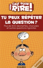 Mini C'Est Pour Rire T.13 ; Tu Peux Répéter La Question ?