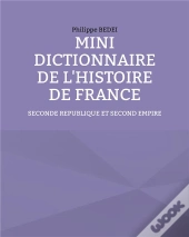 Mini Dictionnaire De L Histoire De France - Seconde Republique Et Second E