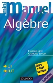 Mini Manuel : Algèbre ; Cours Et Exercices Corrigés