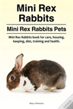 Capa do artigo Mini Rex Rabbits. Mini Rex Rabbits Pets. Mini Rex Rabbits Book For Care, Housing, Keeping, Diet, Training And Health.