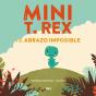 Mini T. Rex Y El Abrazo Imposible (Mini T. Rex) - Preview