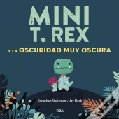 Mini T. Rex Y La Oscuridad Muy Oscura (Mini T. Rex)