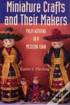 Miniature Crafts And Their Makers