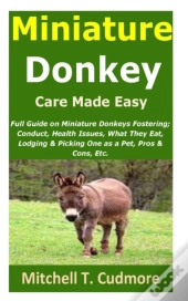 Miniature Donkey Care Made Easy