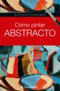 Miniguías Parramón. Cómo Pintar Abstracto - Preview