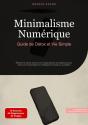 Minimalisme Numérique: Guide De Détox Et Vie Simple - Preview