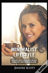Minimalist Lifestyle: How To Become A Mi