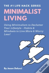 Minimalist Living: Using Minimalism To D