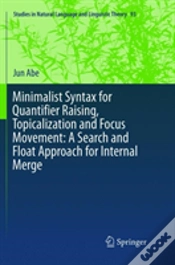 Capa do artigo Minimalist Syntax For Quantifier Raising, Topicalization And Focus Movement: A Search And Float Approach For Internal Merge