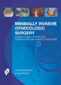 Minimally Invasive Gynecologic Surgery: Evidence-Based Laparoscopic, Hysteroscopic & Robotic Surgeries - Preview