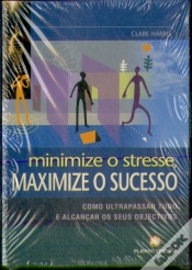 Capa do artigo Minimize o Stresse, Maximize o Sucesso