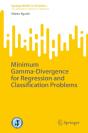 Minimum Gamma-Divergence For Regression And Classification Problems - Preview
