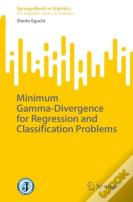 Minimum Gamma-Divergence For Regression And Classification Problems