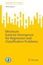 Minimum Gamma-Divergence For Regression And Classification Problems - Preview