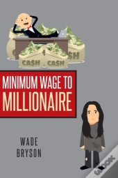 Minimum Wage To Millionaire