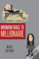 Minimum Wage To Millionaire
