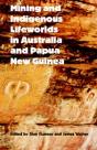 Mining And Indigenous Lifeworlds In Australia And Papua New Guinea - Preview
