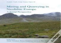 Mining And Quarrying In Neolithic Europe