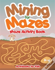 Mining For Mazes - Maze Activity Book