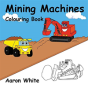 Mining Machines Colouring Book - Preview