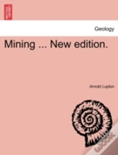 Mining ... New Edition.