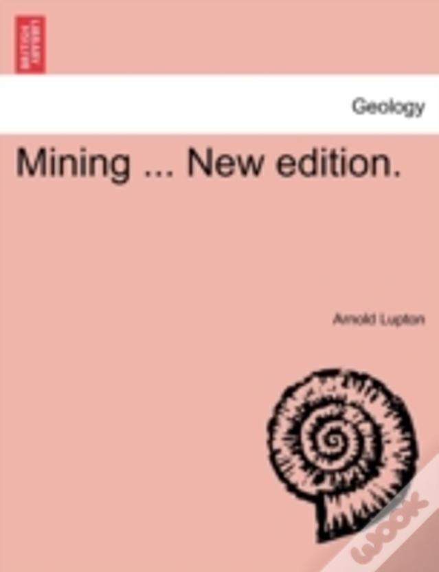 Mining ... New Edition.
