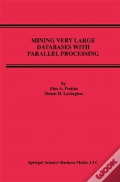 Mining Very Large Databases With Parallel Processing