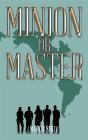 Minion Or Master - Preview