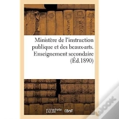 Ministere De L'Instruction Publique Et Des Beaux-Arts. Enseignement Secondaire