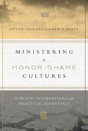 Ministering In Honorâ€“Shame Cultures Â€“ Biblical Foundations And Practical Essentials - Preview