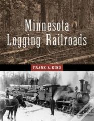 Minnesota'S Logging Railroads