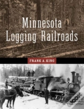 Minnesota'S Logging Railroads