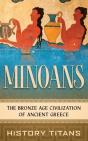 Minoans: The Bronze Age Civilization Of - Preview