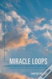 Miracle Loops: A Biography Based On The