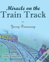 Miracle On The Train Track