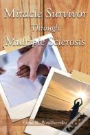 Miracle Survivor Through Multiple Sclerosis