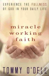 Miracle Working Faith: Experience The Fu