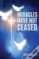 Miracles Have Not Ceased