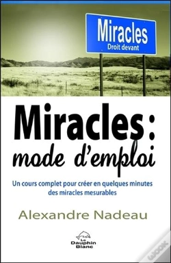 Capa do artigo Miracles : Mode D'Emploi - Un Cours Complet Pour Creer En Quelques Minutes Des Miracles Mesurables