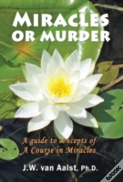 Capa do artigo Miracles Or Murder: A Guide To Concepts Of A Course In Miracles